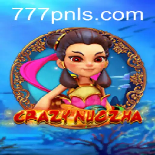CrazyNuoZha: Unveiling the Thrilling World of 777PNL Gaming